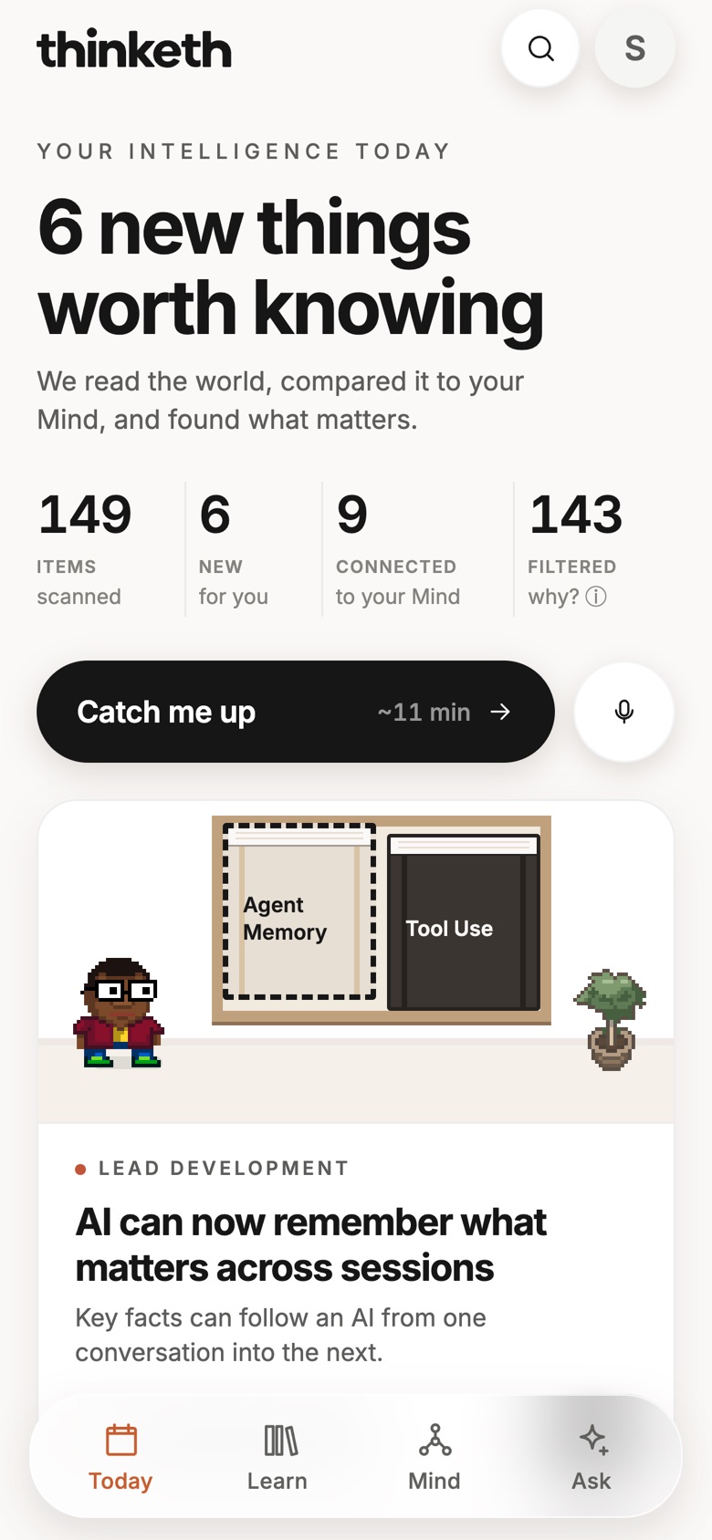 Thinketh’s Today screen: 6 new things worth knowing, with counts of items scanned, new, connected to your Mind, and filtered, and a Catch me up button.